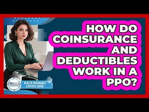 How Do Coinsurance And Deductibles Work In A PPO?