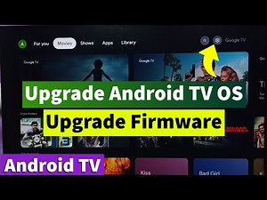 Android TV | Download and Install Android TV OS 14 Operating System Firmware on Any Old Android TV