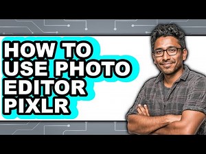 How to Use Photo Editor Pixlr - Step by Step