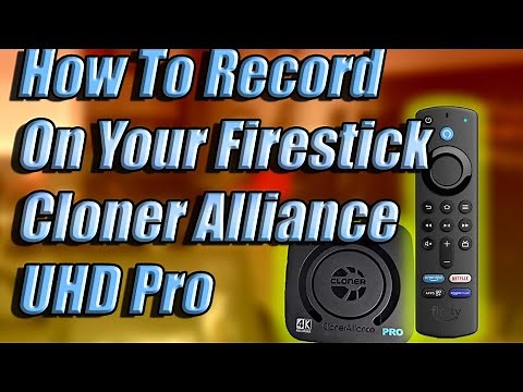 How To Record On Your Firestick Cloner Alliance UHD Pro