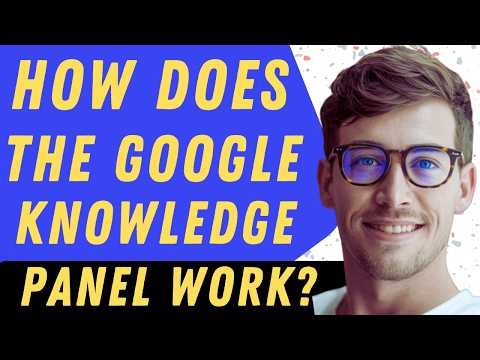 How Does The Google Knowledge Panel Work - Full Guide