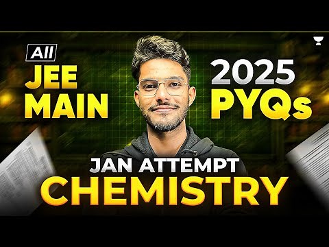 All JEE Main 2025 PYQs (Jan Attempt) (PHYSICAL + INORGANIC) | Chapterwise Solutions | JEEfinity