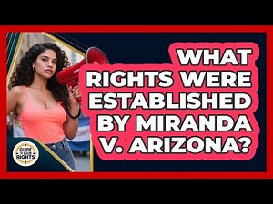 What Rights Were Established by Miranda v. Arizona?