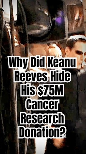 Why Did Keanu Reeves Hide His $75M Cancer Research Donation? #RealLifeStories