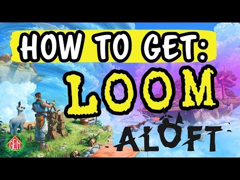 Aloft How To Get Loom