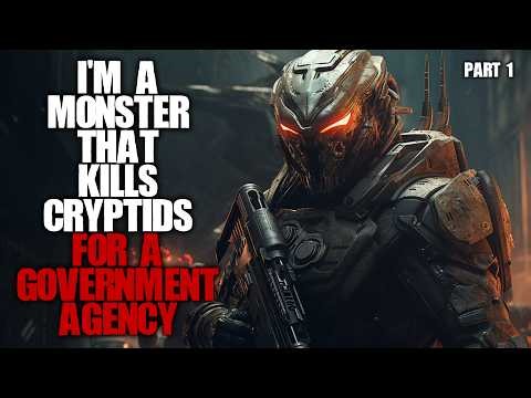 "I'm A Monster That Kills Cryptids For The Government" Part 1 Sci-fi Creepypasta Horror Stories