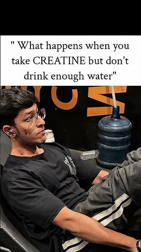 "Taking creatine but not drinking enough water?Here's what can happen..."