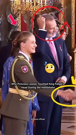 Why Princess Leonor Touched King Felipe’s Head During the Handshake 👑🤍