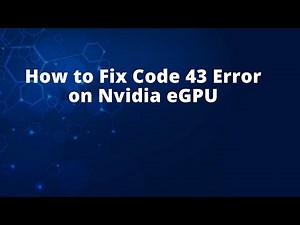 How to Fix Code 43 Error on Nvidia eGPU