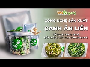 Công nghệ Canh ăn liền với thịt rau củ sấy thăng hoa VinaOrganic