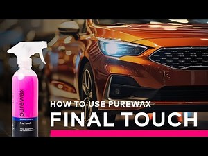 How to Guide - PureWax Final Touch