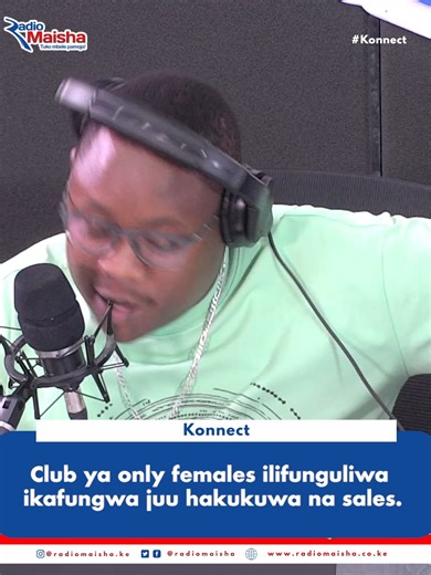 Club ya only females ilifunguliwa ikafungwa juu hakukuwa na sales. #Konnect