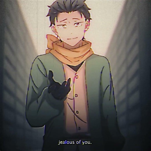 I AM, JEALOUS OF YOU🤑👌[#subaru #subarunatsuki #rezero #envy #rezero #edit #anime #animeedit #fyp