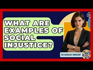 What Are Examples Of Social Injustice? - The Sociology Workshop