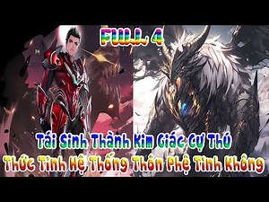 Tái Sinh Thành Kim Giác Cự Thú, Thức Tỉnh Hệ Thống Thôn Phệ Tinh Không | FULL 4