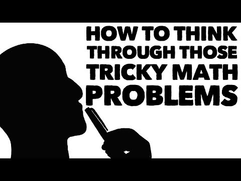 How to think through those tricky math problems