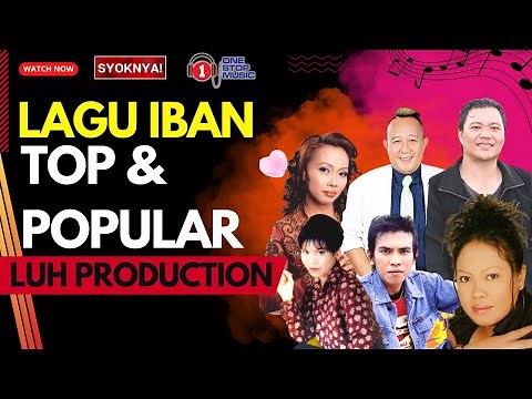 Variasi Lagu Iban Top & Popular LUH Production