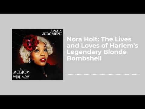 Nora Holt: The Lives and Loves of Harlem's Legendary Blonde Bombshell - Snap Judgment