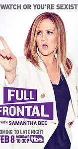 Full Frontal with Samantha Bee (TV Series 2016–2022) ⭐ 6.0 | Comedy, News, Talk-Show