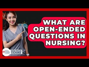 What Are Open-ended Questions In Nursing? - Nursing Knowledge Exchange