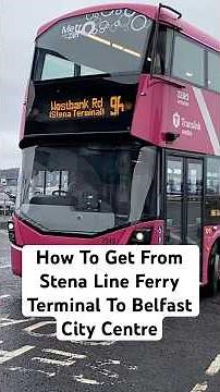 FASTEST Way To Get From Stena Line Ferry Terminal To Belfast City Centre?
