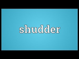 Shudder Meaning