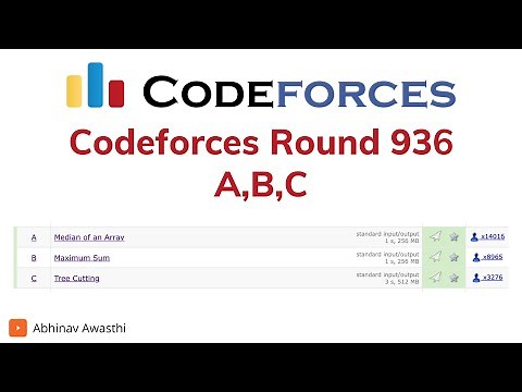 A-C | Codeforces Round 936 Div 2 | Tree Cutting | Maximum Sum | Median of an Array | Abhinav Awasthi