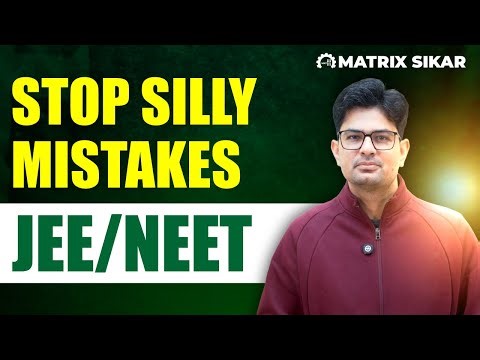 Why You Make Silly Mistakes in JEE/NEET + How to Stop Them (Brain Science) | Matrix Sikar