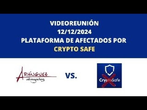 Videoreunión de afectados por CryptoSafe de Aránguez Abogados 12/12/2024