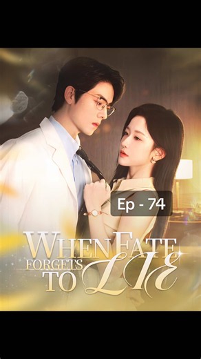 When Fate Forgets to Lie — Ep 74 Short C-Drama