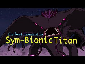 the best moment in Sym-Bionic Titan