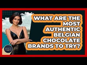 What Are The Most Authentic Belgian Chocolate Brands To Try? - Exploring The Benelux