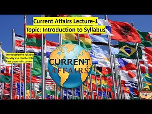 CSS-2025: Current Affairs Lecture-1 Topic: Introduction to Syllabus