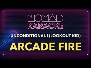 Arcade Fire - Unconditional I (Lookout Kid) (Karaoke)