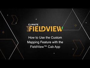 How to Use the Custom Mapping Feature with the FieldView™ Cab App