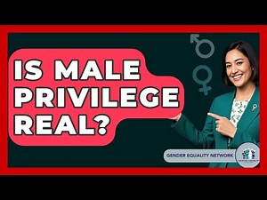 Is Male Privilege Real? - Gender Equality Network