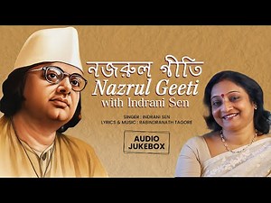 𝗡𝗮𝘇𝗿𝘂𝗹 𝗚𝗲𝗲𝘁𝗶 𝘄𝗶𝘁𝗵 𝗜𝗻𝗱𝗿𝗮𝗻𝗶 𝗦𝗲𝗻 | নজরুল গীতি | Bengali Audio Jukebox | Evergreen Nazrul Songs