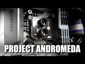 Project 'Andromeda' $2500 Custom Loop PC Build (Part 1 of 2)