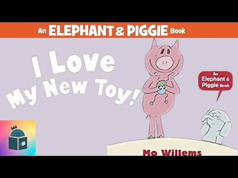 🐘🐷I Love My New Toy! - Elephant and Piggie Read Aloud - Mo Willems