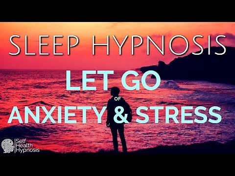 Sleep Hypnosis For Bedtime Total Relaxation Guided Meditation Let Go of Anxiety Worries and Stress