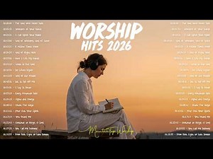 MountainTop Worship Hits 2026 | Top Trending Worship Songs (Vol. 1)