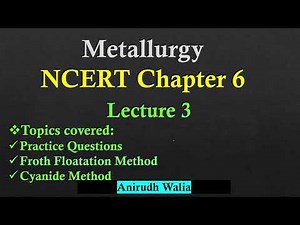 Metallurgy || Froth Flotation Method || metallurgy class 12 || class 12 metallurgy || Anirudh Walia