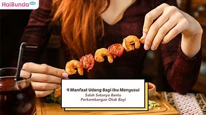4 Manfaat Ibu Menyusui Makan Udang, Salah Satunya Bantu Perkembangan Otak Bayi