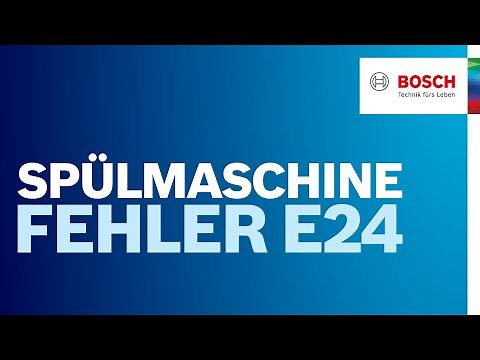 Fehlercode E-24 bei Bosch Spülmaschine: Was kann ich tun? | Bosch Geschirrspüler Hilfe