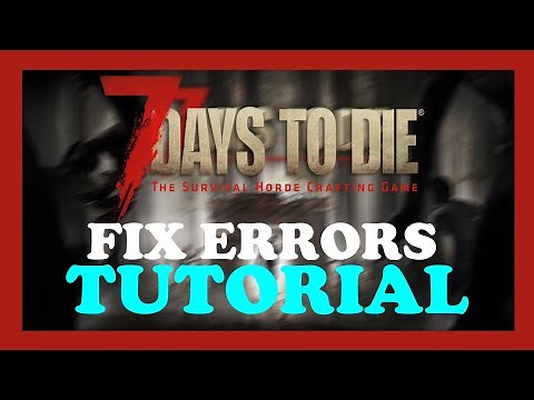 7 Days to Die - How to Fix Errors/Issues | Complete TUTORIAL 2022