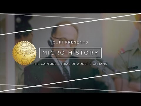 Micro History: The Capture & Trial of Adolf Eichmann