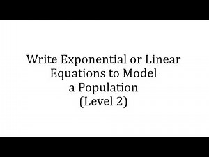Write Exponential or Linear Equations to Model a Population (Level 2)