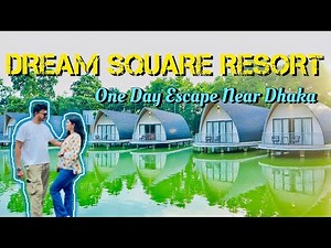 Dream Square Resort Gazipur | One Day Trip Near Dhaka 🌿 Full Tour & Experience