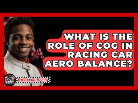 What Is The Role Of CoG In Racing Car Aero Balance? - The Racing Xpert