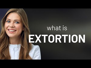 Extortion — what is EXTORTION meaning